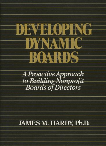 Beispielbild fr Developing Dynamic Boards : A Proactive Approach to Building Nonprofit Boards of Directors zum Verkauf von Better World Books