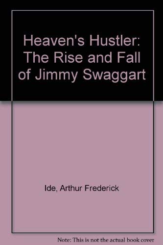 Stock image for Heaven's Hustler: The Rise and Fall of Jimmy Swaggart for sale by Redux Books