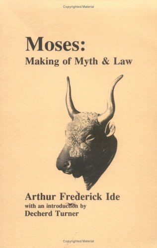 9780930383275: Moses: Making of Myth & Law : The Influence of Egyptian Sex, Religion and Law on the Writing of the Torah