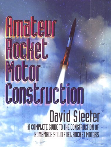 9780930387044: Amateur Rocket Motor Construction: A Complete Guide To The Construction Of Homemade Solid Fuel Rocket Motors