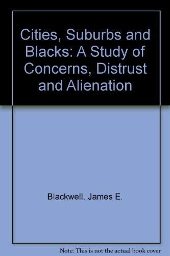 Imagen de archivo de CITIES, SUBURBS AND BLACKS. A Study of Concerns, Distrust and Alienation a la venta por Cornerstone Books
