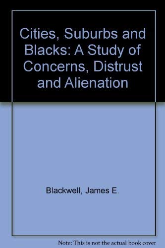 Stock image for CITIES, SUBURBS AND BLACKS. A Study of Concerns, Distrust and Alienation for sale by Cornerstone Books