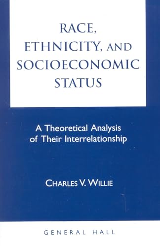 Beispielbild fr Race, Ethnicity, and Socioeconomic Status : A Theoretical Analysis of Their Interrelationship zum Verkauf von Better World Books