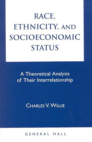 Stock image for Race, Ethnicity, and Socioeconomic Status: A Theoretical Analysis of Their Interrelationship for sale by BookHolders