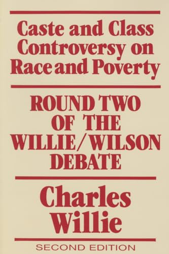 Stock image for Caste and Class Controversy on Race and Poverty : Round Two of the Willie/Wilson Debate for sale by Better World Books