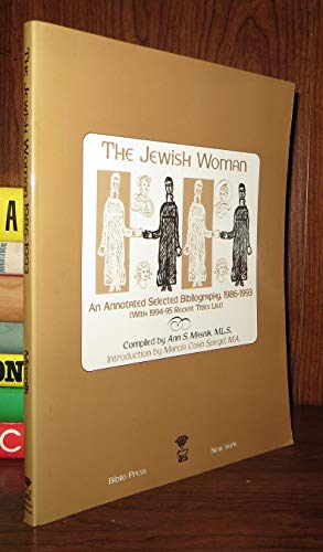 Imagen de archivo de The Jewish Woman: An Annotated Selected Bibliography, 1986-1993 (With 1994-1995 Recent Titles List) a la venta por Katsumi-san Co.