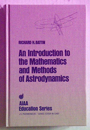 Beispielbild fr An Introduction to the Mathematics and Methods of Astrodynamics (Aiaa Education Series) zum Verkauf von Lost Books