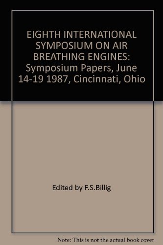 Imagen de archivo de EIGHTH INTERNATIONAL SYMPOSIUM ON AIR BREATHING ENGINES: Symposium Papers, June 14-19 1987, Cincinnati, Ohio a la venta por Peter White Books