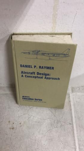 Aircraft Design: A Conceptual Approach (Aiaa Education Series)