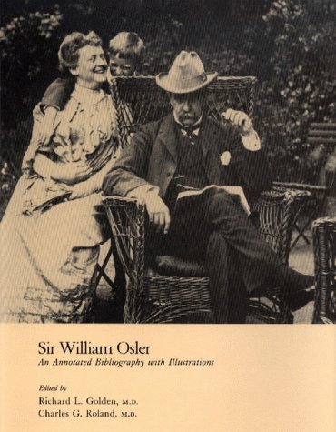 Sir William Osler: An Annotated Bibliography With Illustrations