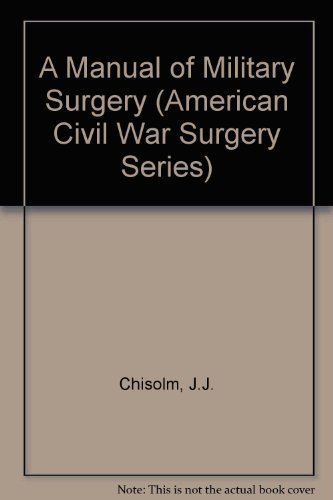 Beispielbild fr A Manual of Military Surgery: for the Use of the Surgeons in the Confederate States Army (American Civil War Surgery Series) zum Verkauf von Old Editions Book Shop, ABAA, ILAB