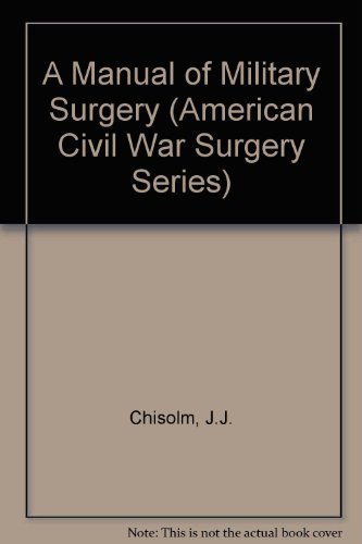 Stock image for A MANUAL OF MILITARY SURGERY - FOR THE USE OF SURGEONS IN THE CONFEDERATE ARMY for sale by Koster's Collectible Books