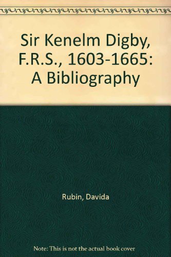 9780930405298: Sir Kenelm Digby, F.R.S., 1603-1665: A Bibliography