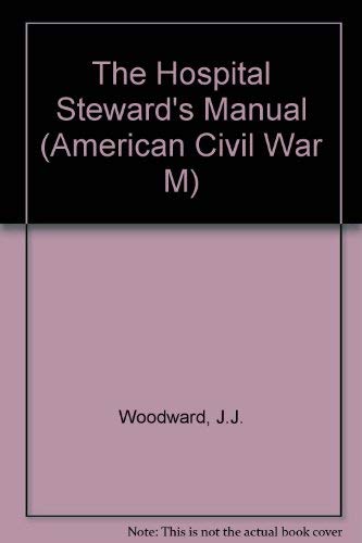 9780930405359: The Hospital Steward's Manual (American Civil War M)