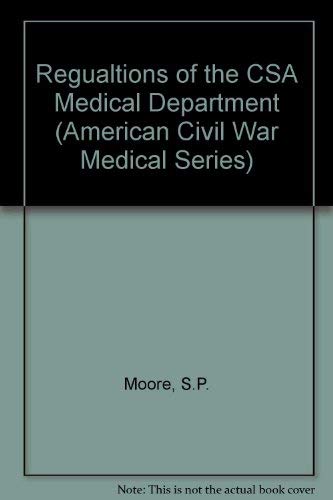 Beispielbild fr Regulations of the C. S. A. Medical Department. Regulations for Army of Confederate States (The American Civil War Medical Series) zum Verkauf von Old Editions Book Shop, ABAA, ILAB