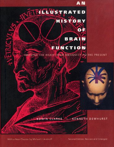 Imagen de archivo de An Illustrated History of Brain Function : Imaging the Brain from Antiquity to the Present a la venta por Better World Books