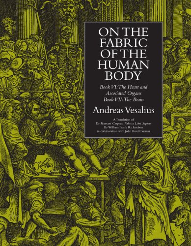 9780930405908: On the Fabric of the Human Body: Book VI The Heart and Associated Organs, Book VII The Brain (Norman Anatomy Series)