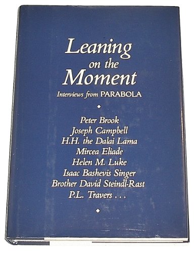 Beispielbild fr Leaning on the Moment : Interviews from Parabola Magazine zum Verkauf von Better World Books