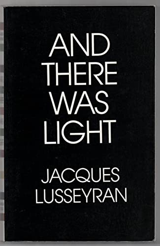 Beispielbild fr And There Was Light : Autobiography of Jacques Lusseyran, Blind Hero of the French Revolution zum Verkauf von Better World Books