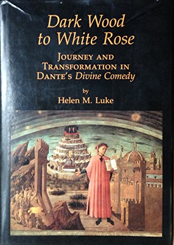 Stock image for Dark Wood to White Rose: Journey and Transformation in Dante's Divine Comedy for sale by Front Cover Books