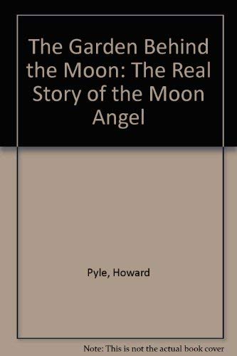 9780930407223: The Garden Behind the Moon: The Real Story of the Moon Angel