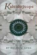 Beispielbild fr Kaleidoscope: The Way of Woman and Other Essays zum Verkauf von ThriftBooks-Dallas