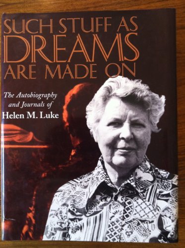 Imagen de archivo de Such Stuff as Dreams Are Made On: The Autobiography and Journals of Helen M. Luke a la venta por St Vincent de Paul of Lane County