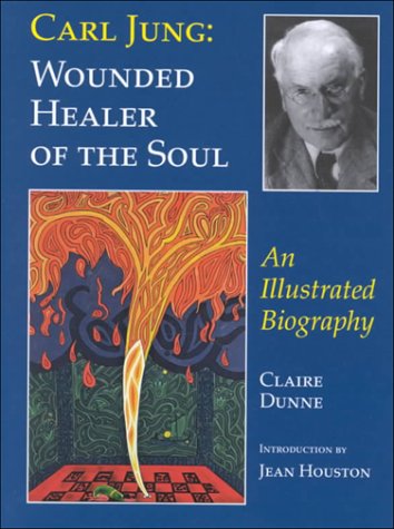 Carl Jung: Wounded Healer of the Soul (9780930407490) by Dunne, Clare