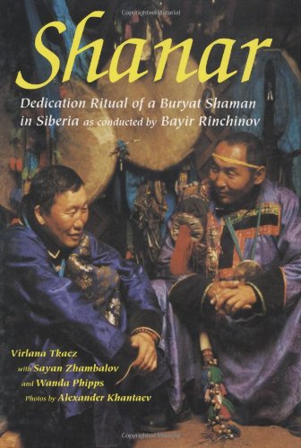 Beispielbild fr Shanar : Dedication Ritual of a Buryat Shaman in Siberia zum Verkauf von Better World Books