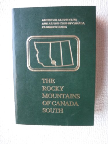 Imagen de archivo de Rocky Mountains of Canada: South (American Alpine Club and Alpine Club of Canada Climber's Guide) a la venta por ThriftBooks-Atlanta