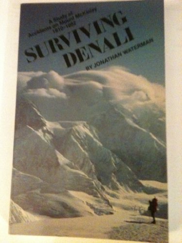 Stock image for Surviving Denali: A study of accidents on Mount McKinley, 1910-1982 for sale by HPB-Red