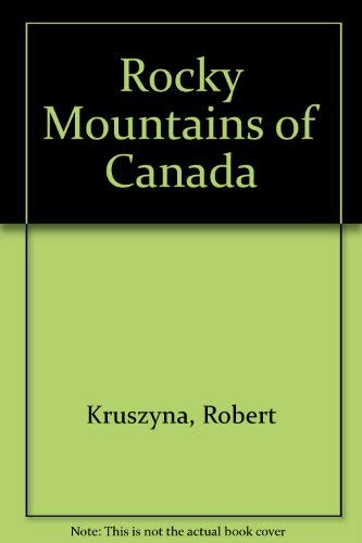 Stock image for The Rocky Mountains of Canada North for sale by Better World Books: West