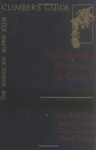 Stock image for The Columbia Mountains of Canada, Central : The American Alpine Club Climber's Guide, Seventh Edition for sale by About Books