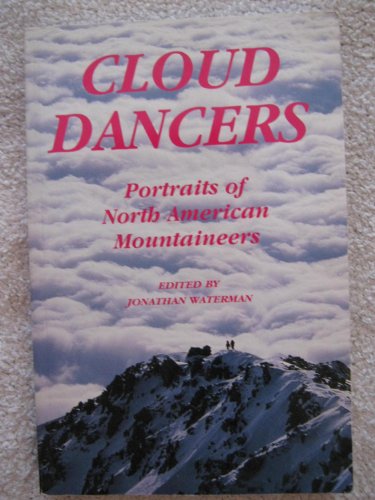 Beispielbild fr Cloud Dancers : Portraits of North American Mountaineers zum Verkauf von Better World Books