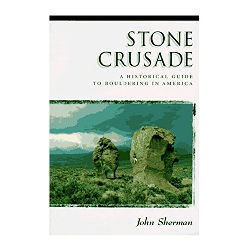 9780930410629: Stone Crusade: Historical Guide to Bouldering in America (The American Alpine Book Series) [Idioma Ingls]