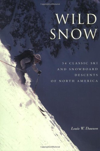 Stock image for Wild Snow: 54 Classic Ski and Snowboard Descents of North America for sale by Jenson Books Inc