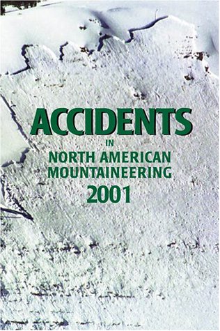 Beispielbild fr Accidents in North American Mountaineering 2001: Issue 54 zum Verkauf von Decluttr