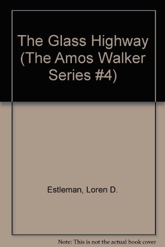 The Glass Highway (The Amos Walker Series #4) (9780930435240) by Estleman, Loren D.