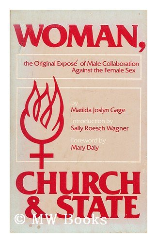 Stock image for Woman, Church and State : The Original Expos of Male Collaboration Against the Female Sex for sale by Better World Books