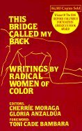 Stock image for This Bridge Called My Back: Writings by Radical Women of Color for sale by Irish Booksellers