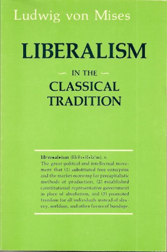 Liberalism: In the Classical Tradition (9780930439231) by Ludwig Von Mises