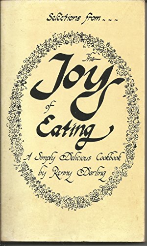 Imagen de archivo de The Joy of Eating: A Simply Delicious Cookbook a la venta por Crotchety Rancher's Books