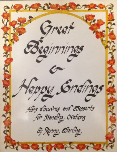 Beispielbild fr Great Beginnings and Happy Endings : Hors d'Oeuvres and Desserts for Standing Ovations zum Verkauf von Better World Books