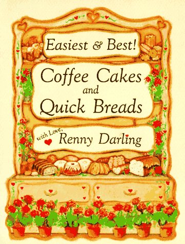 Imagen de archivo de Easiest and Best Coffee Cakes and Quick Breads: Great Breads and Cakes to Stir and Bake a la venta por Gulf Coast Books
