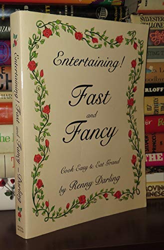 9780930440220: Entertaining Fast and Fancy: Cook Easy and Eat Grand