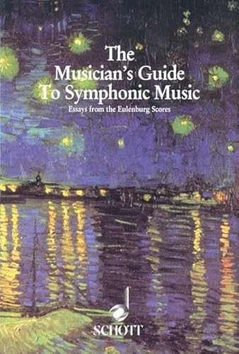 Imagen de archivo de Musician's Guide to Symphonic Music: Essays from the Eulenburg Scores a la venta por HPB-Diamond