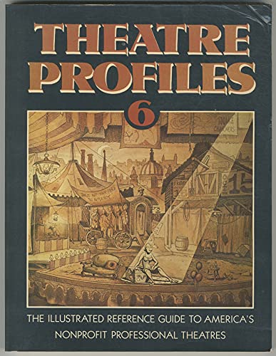 Imagen de archivo de Theatre Profiles 6: The Illustrated Reference Guide to America's Nonprofit Professional Theatres a la venta por Wonder Book