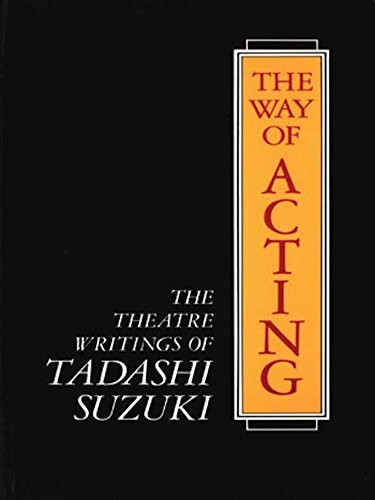 Beispielbild fr The Way of Acting: The Theatre Writings of Tadashi Suzuki zum Verkauf von BooksRun