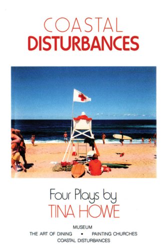 Beispielbild fr Coastal Disturbances : Four Plays by Tina Howe zum Verkauf von Better World Books