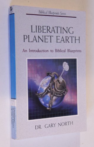 Beispielbild fr Liberating Planet Earth: An Introduction to Biblical Blueprints zum Verkauf von Wonder Book